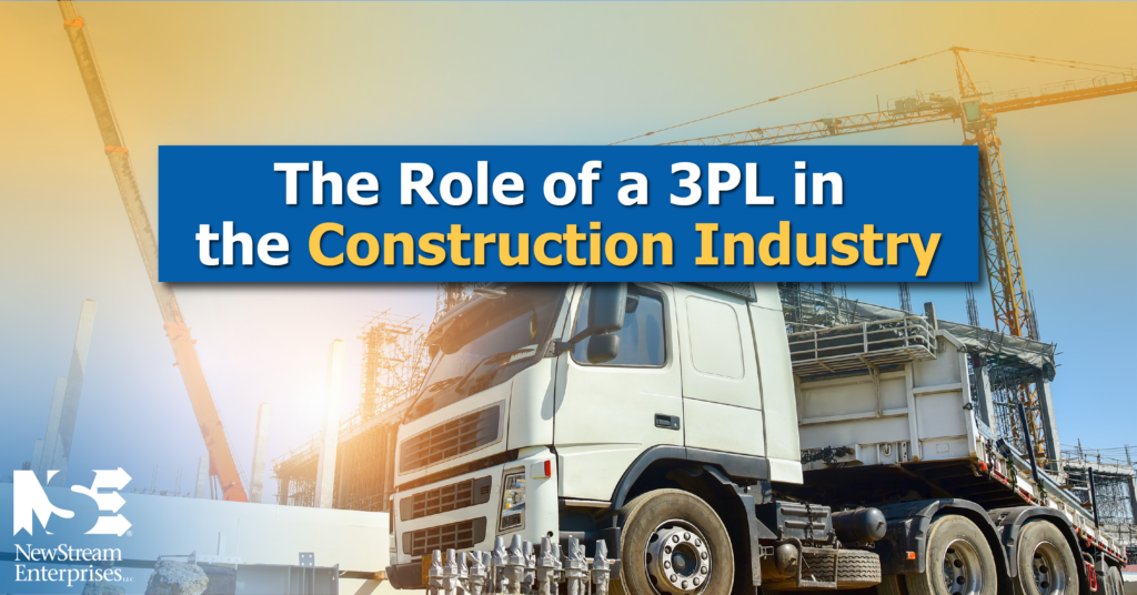The Role of a 3PL in the Construction Industry NewStream blog